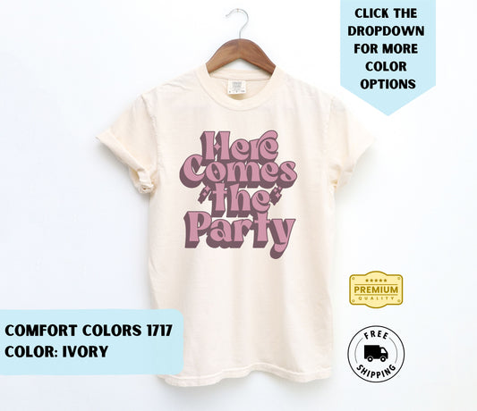 Here Comes the Party T-Shirt